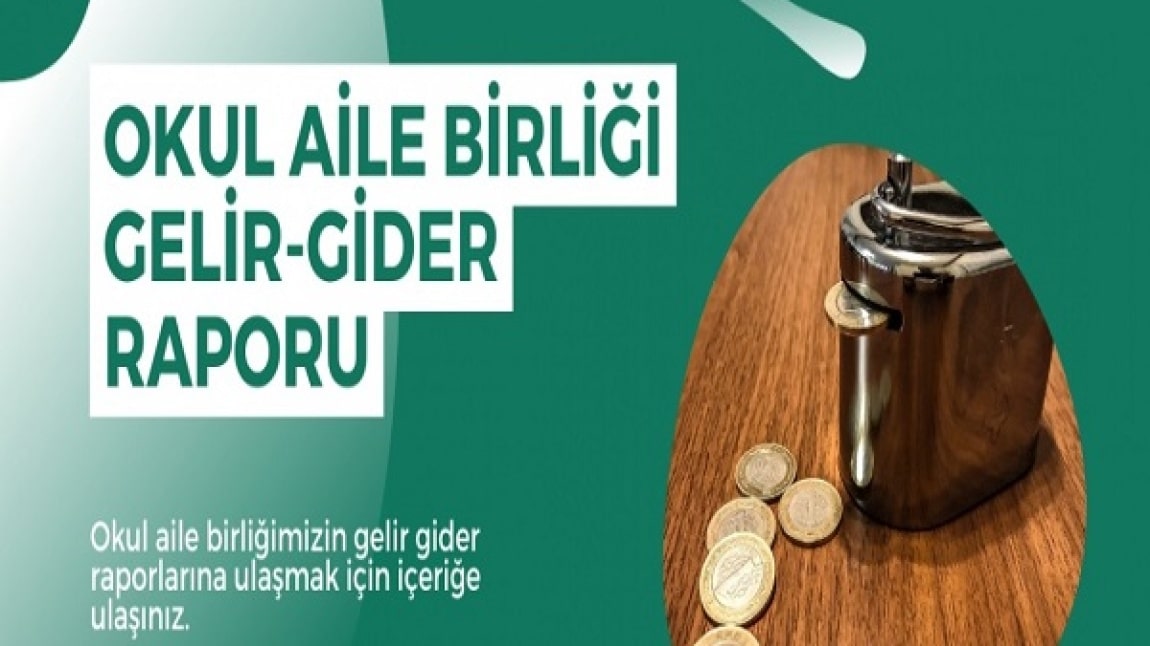 OKUL AİLE BİRLİĞİ GELİR GİDER RAPORLARIMIZ